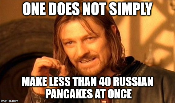 Funny meme about making a lot of Russian pancakes