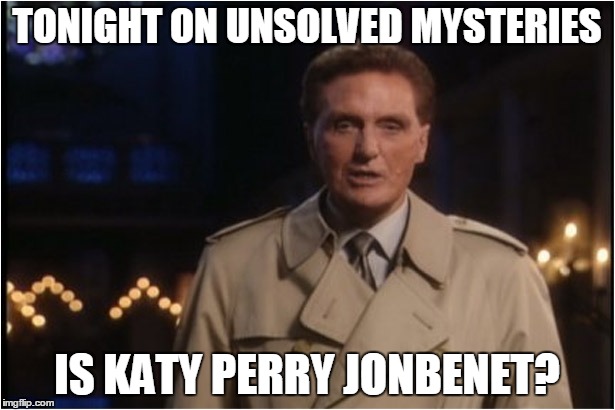 robert stack | TONIGHT ON UNSOLVED MYSTERIES; IS KATY PERRY JONBENET? | image tagged in robert stack | made w/ Imgflip meme maker