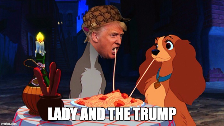 My childhood is ruined | LADY AND THE TRUMP | image tagged in political disney,memes,original meme,donald trump,trump 2016,disney | made w/ Imgflip meme maker
