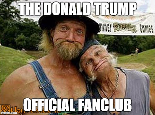 Redneck Bros | THE DONALD TRUMP; OFFICIAL FANCLUB | image tagged in redneck bros | made w/ Imgflip meme maker