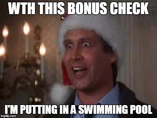 clark griswold | WTH THIS BONUS CHECK; I'M PUTTING IN A SWIMMING POOL | image tagged in clark griswold | made w/ Imgflip meme maker