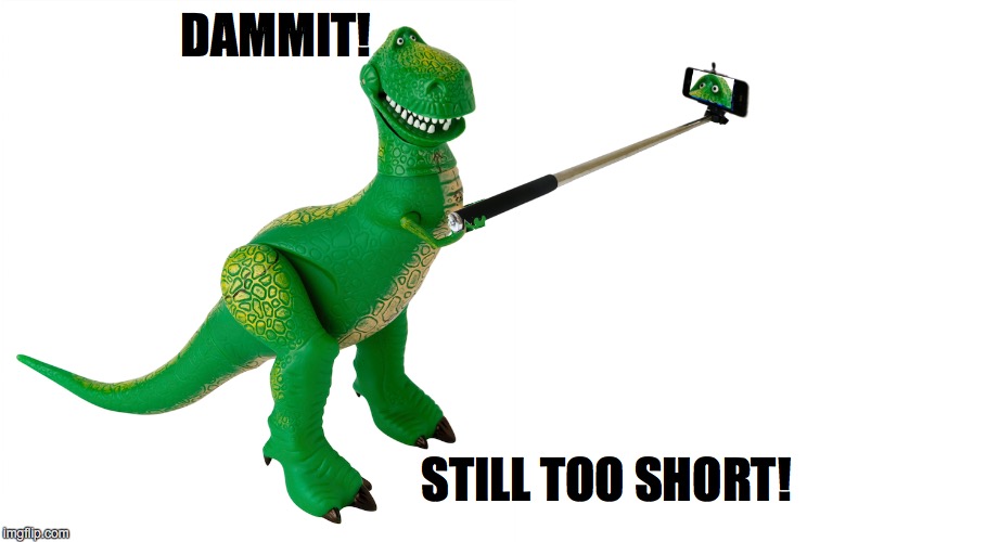 WHY YOU NEVER SEE A SELFIE OF A T-REX | DAMMIT! STILL TOO SHORT! | image tagged in funny,philosoraptor,dinosaurs | made w/ Imgflip meme maker