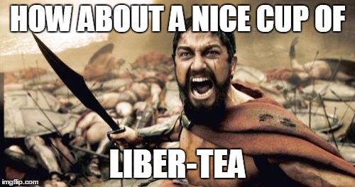 All HellDivers Players Be Like | HOW ABOUT A NICE CUP OF; LIBER-TEA | image tagged in memes,sparta leonidas,helldivers,video games,sparta,liberty | made w/ Imgflip meme maker