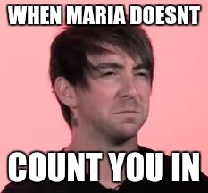 WHEN MARIA DOESNT; COUNT YOU IN | image tagged in all time low,alex gaskarth,dear maria count me in | made w/ Imgflip meme maker