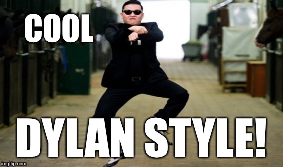 COOL DYLAN STYLE! | made w/ Imgflip meme maker