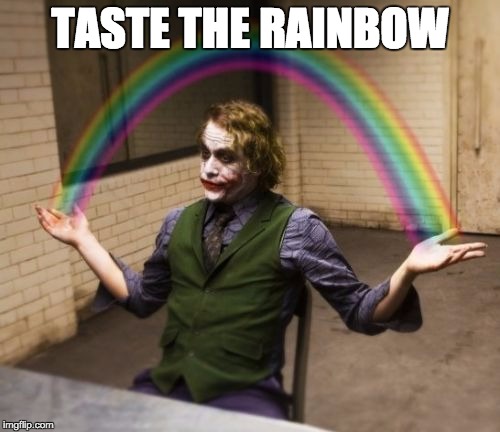 hoodini | TASTE THE RAINBOW | image tagged in memes,joker rainbow hands | made w/ Imgflip meme maker