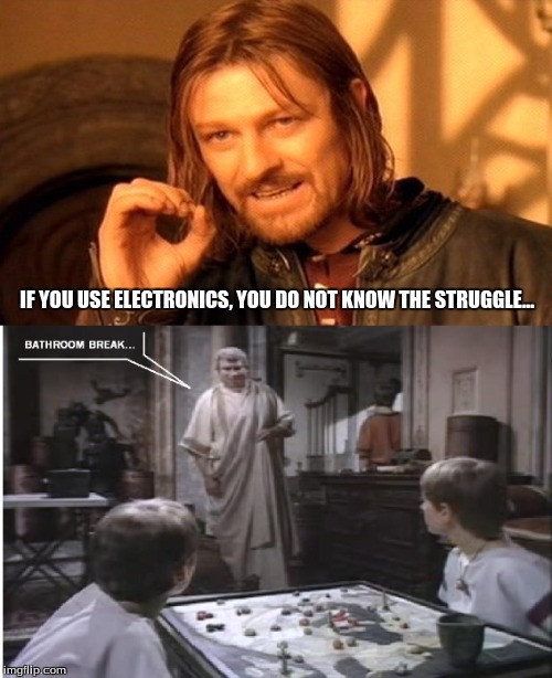 IF YOU USE ELECTRONICS, YOU DO NOT KNOW THE STRUGGLE... | image tagged in game humor | made w/ Imgflip meme maker