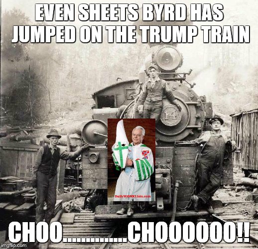 Trump Train | EVEN SHEETS BYRD HAS JUMPED ON THE TRUMP TRAIN; CHOO..............CHOOOOOO!! | image tagged in trump train | made w/ Imgflip meme maker