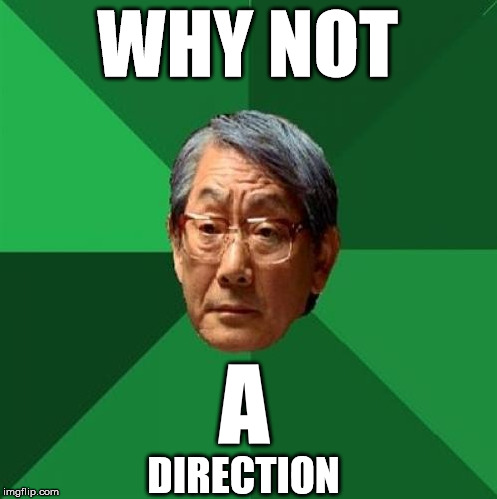 WHY NOT DIRECTION A | made w/ Imgflip meme maker