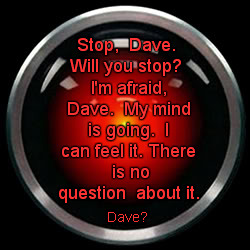 HAL 9000a | Stop,  Dave.
 Will you stop?
 I'm afraid, Dave.
 My mind is going. 
I can feel it.
There   is no  question  about it. Dave? | image tagged in hal 9000,2001 a space odyssey,dave | made w/ Imgflip meme maker