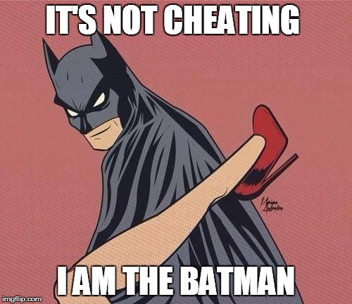Bat man | IT'S NOT CHEATING; I AM THE BATMAN | image tagged in bat man | made w/ Imgflip meme maker