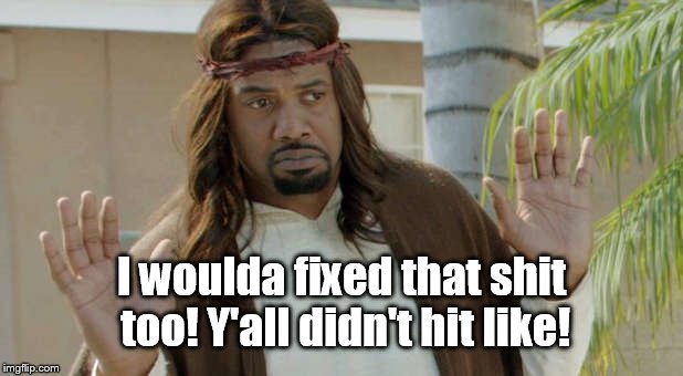 Black Jesus - Don't try'n put that on me! | I woulda fixed that shit too! Y'all didn't hit like! | image tagged in black jesus,face book,likes | made w/ Imgflip meme maker