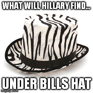 WHAT WILL HILLARY FIND... UNDER BILLS HAT | made w/ Imgflip meme maker