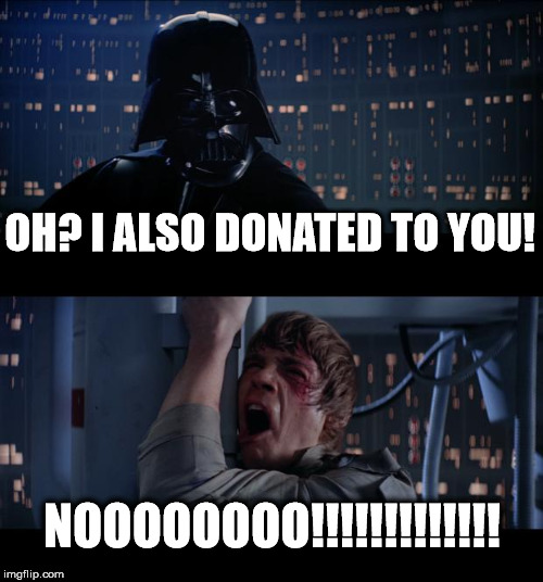 TRUMP & CRUZ | OH? I ALSO DONATED TO YOU! NOOOOOOOO!!!!!!!!!!!!! | image tagged in memes,star wars no,donald trump,ted cruz,donations,politics | made w/ Imgflip meme maker