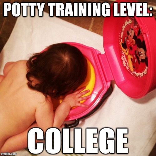 Toddler potty humor | POTTY TRAINING LEVEL:; COLLEGE | image tagged in potty humor,toddler,college,funny,cute,drinking | made w/ Imgflip meme maker