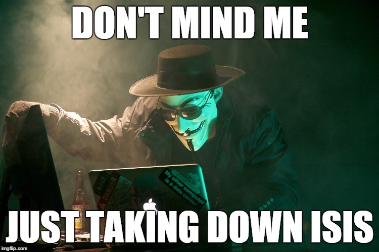 Anon | DON'T MIND ME; JUST TAKING DOWN ISIS | image tagged in anon | made w/ Imgflip meme maker