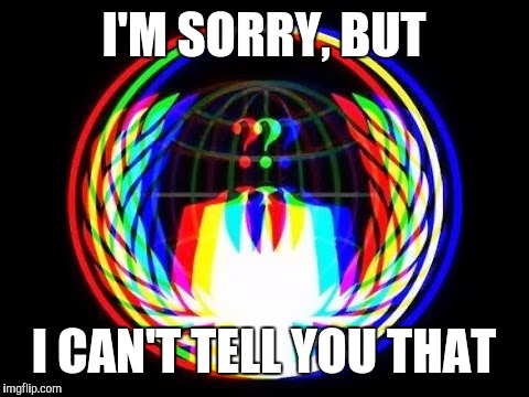 Hack Everything | I'M SORRY, BUT I CAN'T TELL YOU THAT | image tagged in hack everything | made w/ Imgflip meme maker