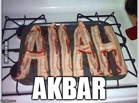 Allahu bacon  | AKBAR | image tagged in allahu bacon | made w/ Imgflip meme maker