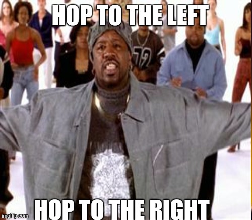 HOP TO THE LEFT HOP TO THE RIGHT | made w/ Imgflip meme maker