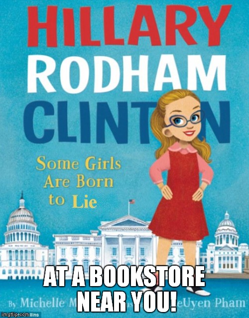 I don't always change a title, but when I do, I make it more accurate! | AT A BOOKSTORE NEAR YOU! | image tagged in hillary's book,meme,funny,liar | made w/ Imgflip meme maker