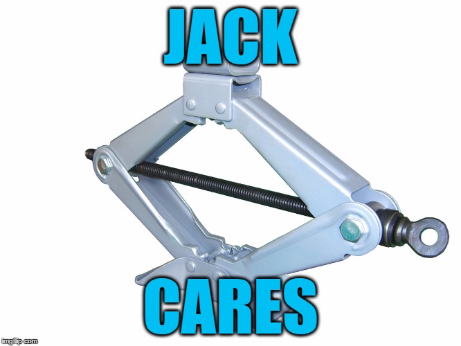 scissor jack | JACK CARES | image tagged in scissor jack | made w/ Imgflip meme maker