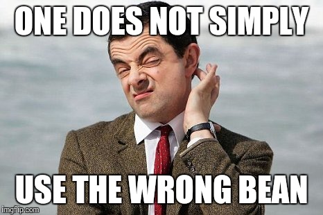 Am i doing it wrong? | ONE DOES NOT SIMPLY; USE THE WRONG BEAN | image tagged in mr bean,one does not simply,you're doing it wrong,sean bean | made w/ Imgflip meme maker