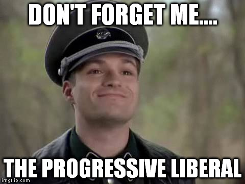 DON'T FORGET ME.... THE PROGRESSIVE LIBERAL | made w/ Imgflip meme maker