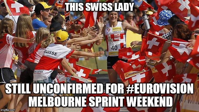 THIS SWISS LADY; STILL UNCONFIRMED FOR #EUROVISION MELBOURNE SPRINT WEEKEND | made w/ Imgflip meme maker