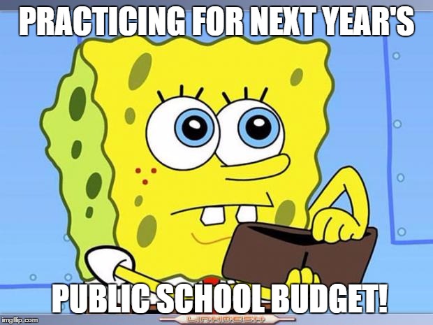 WHEN POLICY BECOMES PERSONAL | PRACTICING FOR NEXT YEAR'S PUBLIC SCHOOL BUDGET! | image tagged in sponge bob wallet,budget,city | made w/ Imgflip meme maker