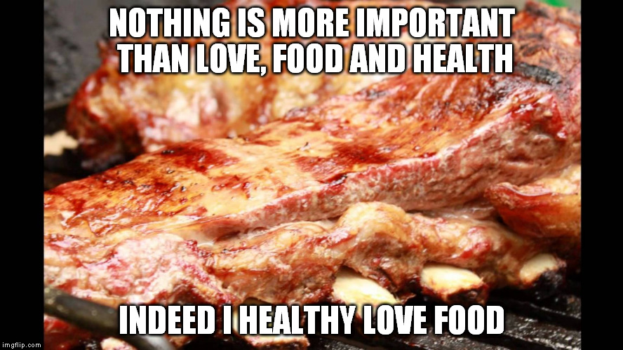 Cook! It can relieve stress. | NOTHING IS MORE IMPORTANT THAN LOVE, FOOD AND HEALTH; INDEED I HEALTHY LOVE FOOD | image tagged in memes,food | made w/ Imgflip meme maker