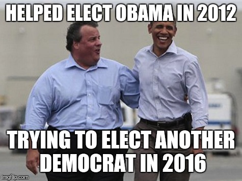 Whose side is Christie on? | HELPED ELECT OBAMA IN 2012; TRYING TO ELECT ANOTHER DEMOCRAT IN 2016 | image tagged in chris christie,obama,donald trump | made w/ Imgflip meme maker