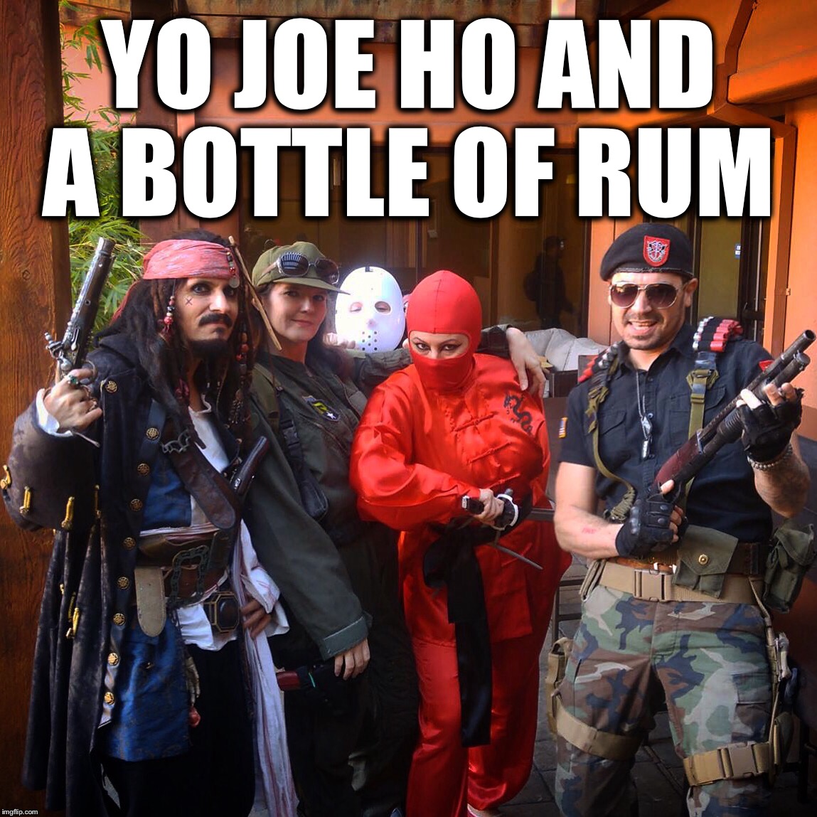 Captain Jack and the hoes  | YO JOE HO AND A BOTTLE OF RUM | image tagged in captain jack sparrow,gijoe,cosplay | made w/ Imgflip meme maker