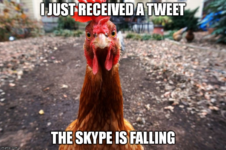 I JUST RECEIVED A TWEET THE SKYPE IS FALLING | made w/ Imgflip meme maker