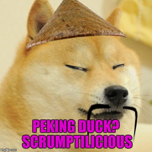 PEKING DUCK? SCRUMPTILICIOUS | made w/ Imgflip meme maker
