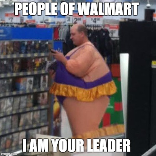 PEOPLE OF WALMART I AM YOUR LEADER | made w/ Imgflip meme maker