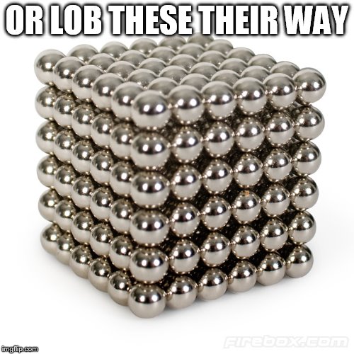 OR LOB THESE THEIR WAY | made w/ Imgflip meme maker