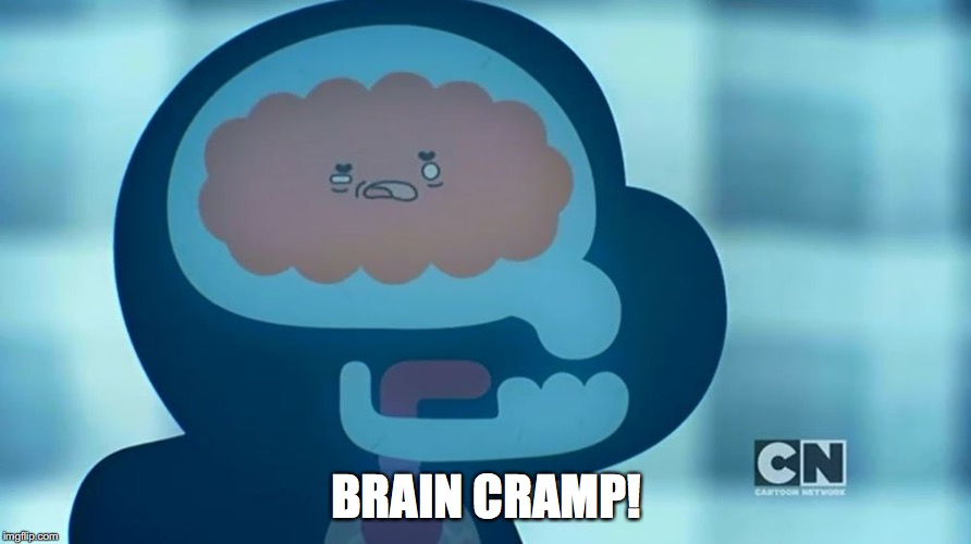 Anais' Brain After Strenuous Thinking | BRAIN CRAMP! | image tagged in memes | made w/ Imgflip meme maker