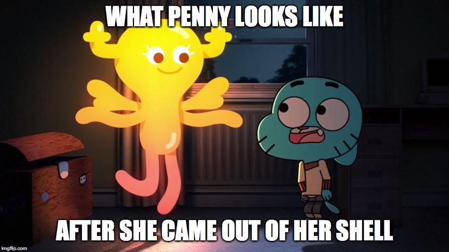 SHE CAME OUT OF HER SHELL image tagged in memes,amazing world of gumball,gu...