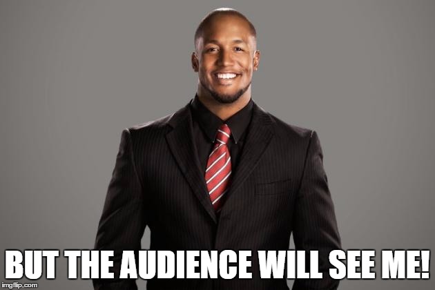 BUT THE AUDIENCE WILL SEE ME! | made w/ Imgflip meme maker