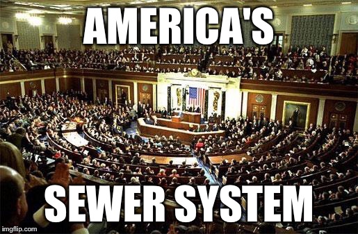 AMERICA'S SEWER SYSTEM | made w/ Imgflip meme maker