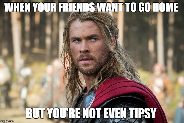 WHEN YOUR FRIENDS WANT TO GO HOME; BUT YOU'RE NOT EVEN TIPSY | image tagged in friendship,drinking,partying | made w/ Imgflip meme maker