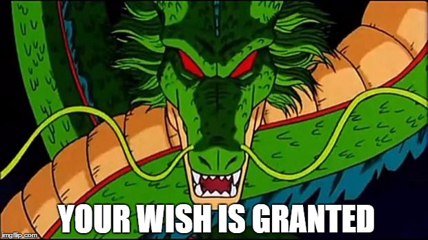 YOUR WISH IS GRANTED | made w/ Imgflip meme maker