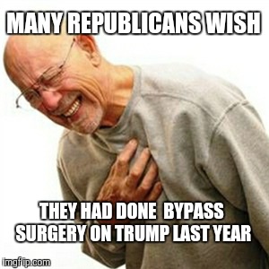 Right In The Childhood Meme | MANY REPUBLICANS WISH; THEY HAD DONE  BYPASS SURGERY ON TRUMP LAST YEAR | image tagged in memes,right in the childhood | made w/ Imgflip meme maker