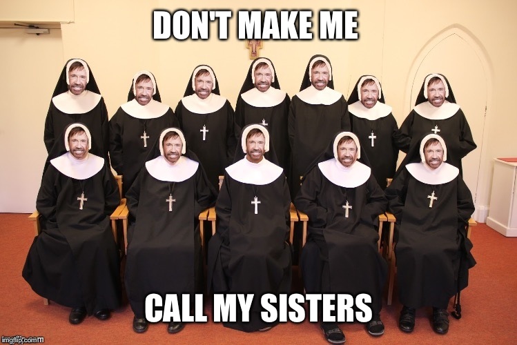 DON'T MAKE ME CALL MY SISTERS | made w/ Imgflip meme maker