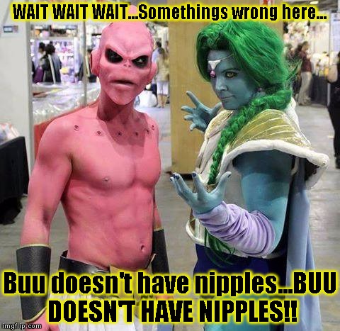 Something's wrong here... | WAIT WAIT WAIT...Somethings wrong here... Buu doesn't have nipples...BUU DOESN'T HAVE NIPPLES!! | image tagged in funny,dbz,memes,dragon ball z,majin buu | made w/ Imgflip meme maker