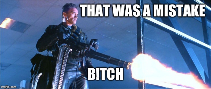 THAT WAS A MISTAKE B!TCH | made w/ Imgflip meme maker