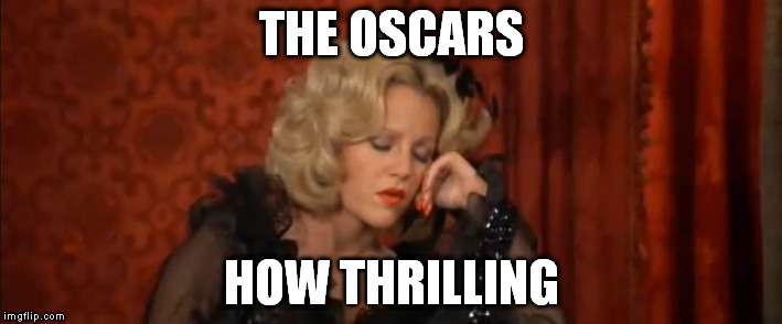 Lilly Von Schtupp | THE OSCARS; HOW THRILLING | image tagged in lilly von schtupp,the oscars,oscars | made w/ Imgflip meme maker