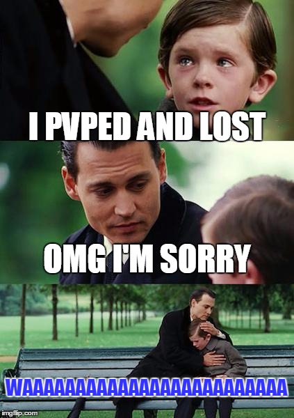 Finding Neverland Meme | I PVPED AND LOST; OMG I'M SORRY; WAAAAAAAAAAAAAAAAAAAAAAAAA | image tagged in memes,finding neverland | made w/ Imgflip meme maker